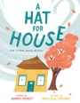 Cover: A Hat for House - G.P. Putnam's Sons Books for Young Readers