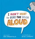 Cover: I Don't Want to Read This Book Aloud - G.P. Putnam's Sons Books for Young Readers