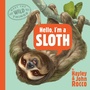 Cover: Hello, I'm a Sloth (Meet the Wild Things, Book 1) - G.P. Putnam's Sons Books for Young Readers
