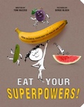 Cover: Eat Your Superpowers! - Penguin Young Readers Group