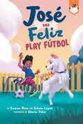 Cover: Jos&eacute; and Feliz Play F&uacute;tbol - Penguin Workshop