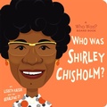 Cover: Who Was Shirley Chisholm?: A Who Was? Board Book - Penguin Young Readers Group
