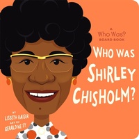 Abbildung von: Who Was Shirley Chisholm?: A Who Was? Board Book - Penguin Young Readers Group