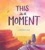 Cover: This Is a Moment - Penguin Young Readers Group