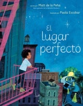 Cover: El lugar perfecto (The Perfect Place Spanish Edition) - G.P. Putnam's Sons Books for Young Readers