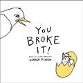 Cover: You Broke It! - Penguin Young Readers Group