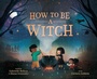 Cover: How to Be a Witch - Penguin Young Readers Group