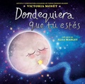 Cover: Dondequiera que t&uacute; est&eacute;s (Everywhere You Are Spanish Edition) - G.P. Putnam's Sons Books for Young Readers
