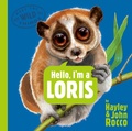 Cover: Hello, I'm a Loris (Meet the Wild Things, Book 6) - G.P. Putnam's Sons Books for Young Readers