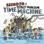 Cover: Brandon and the Totally Troublesome Time Machine - Penguin Workshop