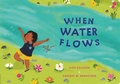 Cover: When Water Flows - Penguin Young Readers Group