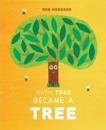 Cover: When Tree Became a Tree - Penguin Young Readers Group