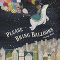 Cover: Please Bring Balloons - Dial Books