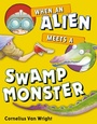 Cover: When an Alien Meets a Swamp Monster - Nancy Paulsen Books