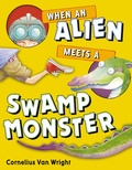 Cover: When an Alien Meets a Swamp Monster - Nancy Paulsen Books