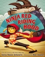 Cover: Ninja Red Riding Hood - G.P. Putnam's Sons Books for Young Readers