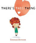 Cover: There's This Thing - Philomel Books