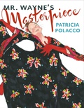 Cover: Mr. Wayne's Masterpiece - G.P. Putnam's Sons Books for Young Readers