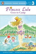 Cover: Princess Lulu Goes to Camp - Penguin Young Readers