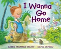 Cover: I Wanna Go Home - G.P. Putnam's Sons Books for Young Readers