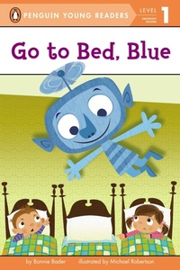 Enlarge image Cover: Go to Bed, Blue - Penguin Young Readers
