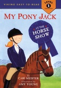Cover: My Pony Jack at the Horse Show - Viking Books for Young Readers
