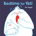 Cover: Bedtime for Yeti - Dial Books
