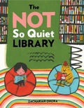 Cover: The Not So Quiet Library - Dial Books