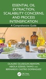 Cover: Essential Oil Extraction, Scalability Concerns, and Process Intensification - CRC Press