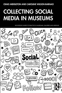 Enlarge image Cover: Collecting Social Media in Museums - Routledge