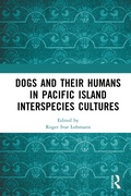 Cover: Dogs and Their Humans in Pacific Island Interspecies Cultures - Routledge