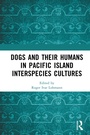 Cover: Dogs and Their Humans in Pacific Island Interspecies Cultures - Routledge