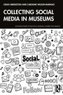 Cover: Collecting Social Media in Museums - Routledge