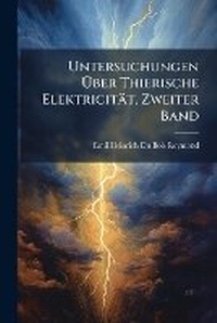 Abbildung von: Untersuchungen A?ber Thierische Elektricitaet, Zweiter Band - Hutson Street Press
