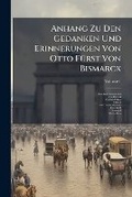 Cover: Anhang Zu Den Gedanken Und Erinnerungen Von Otto FA1/4rst Von Bismarck - Hutson Street Press