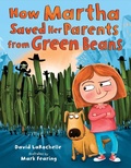 Cover: How Martha Saved Her Parents from Green Beans - Dial Books