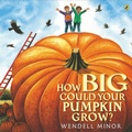 Cover: How Big Could Your Pumpkin Grow? - Nancy Paulsen Books