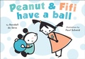 Cover: Peanut and Fifi Have A Ball - Dial Books