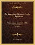 Cover: Die Natuerliche Pflanzen-Familie Der Typhaceen - Kessinger Publishing