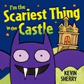 Cover: I'm the Scariest Thing in the Castle - Dial Books