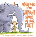 Cover: What To Do If An Elephant Stands On Your Foot - Dial Books