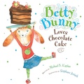 Cover: Betty Bunny Loves Chocolate Cake - Dial Books
