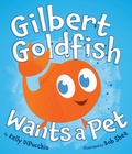Cover: Gilbert Goldfish Wants a Pet - Dial Books