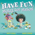 Cover: Have Fun, Molly Lou Melon - G.P. Putnam's Sons Books for Young Readers