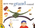 Cover: Next Stop Grand Central - Nancy Paulsen Books