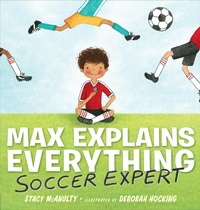 Enlarge image Cover: Max Explains Everything: Soccer Expert - G.P. Putnam's Sons Books for Young Readers