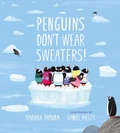 Cover: Penguins Don't Wear Sweaters! - Nancy Paulsen Books