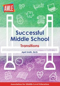 Enlarge image Cover: Successful Middle School Transitions - Association for Middle Level Education