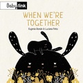 Cover: When We're Together - Crocodile Books USA