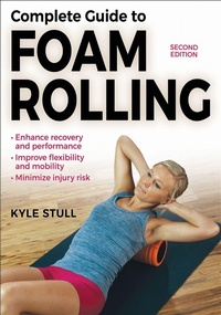 Abbildung von: Complete Guide to Foam Rolling - Human Kinetics